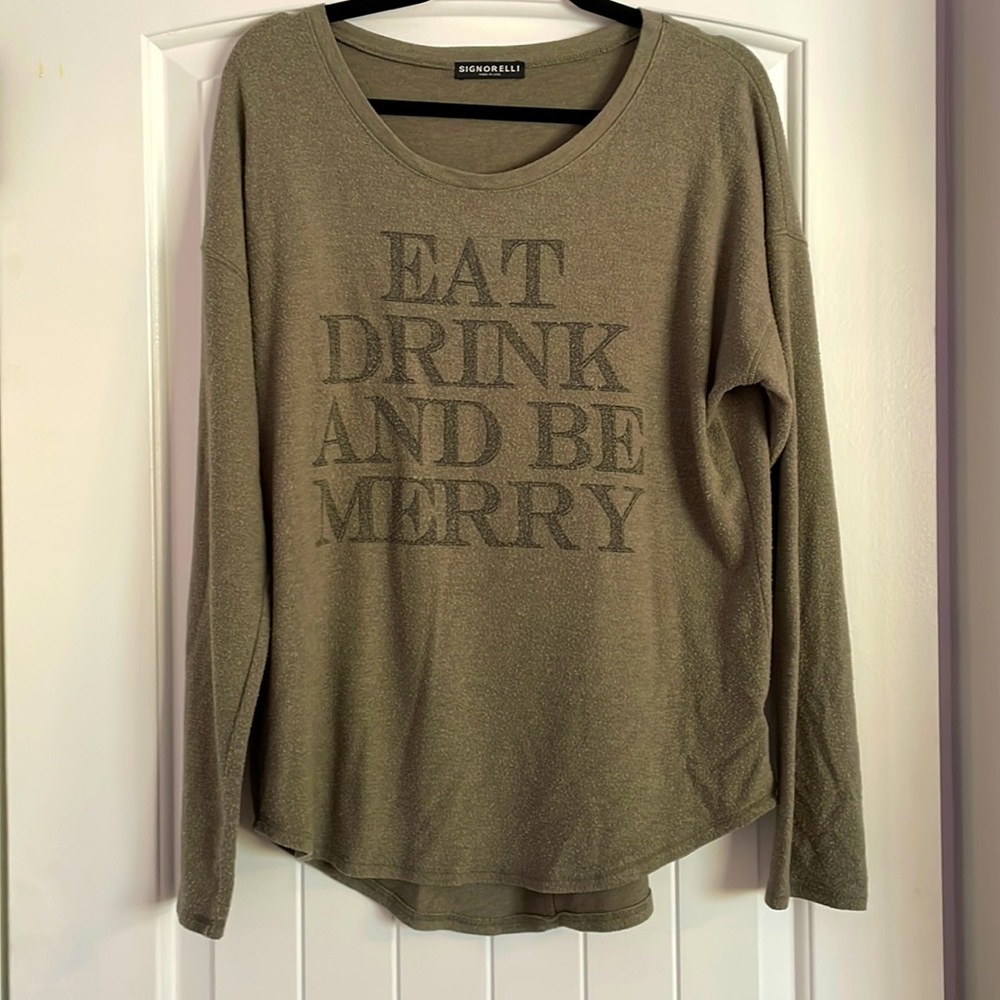 Signorelli Eat Drink and Be Merry shirt. Army green. Bought from Nordstrom